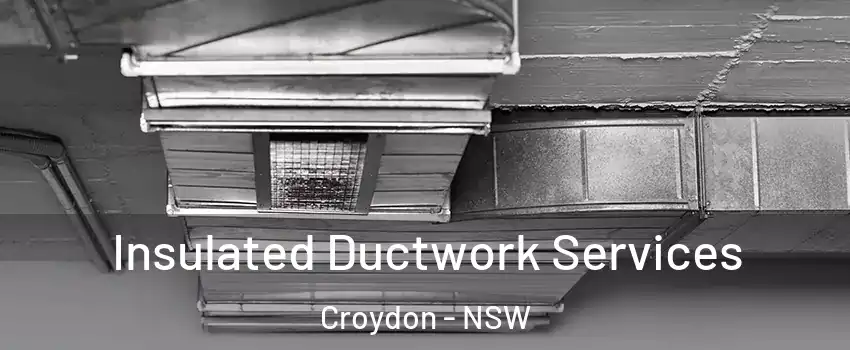 Insulated Ductwork Services Croydon - NSW