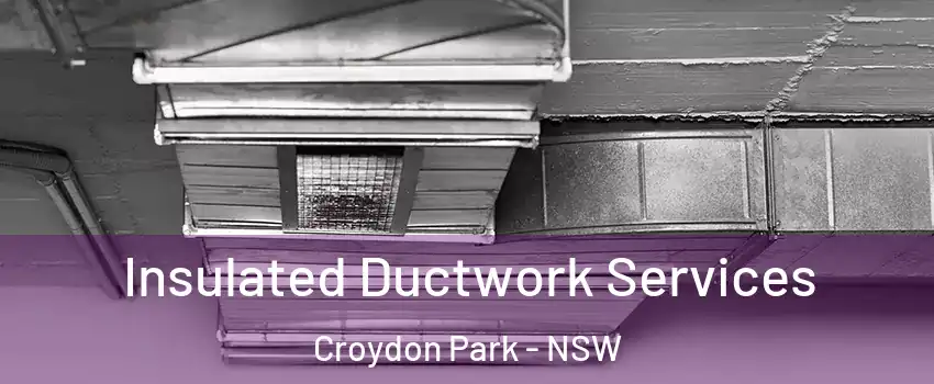 Insulated Ductwork Services Croydon Park - NSW