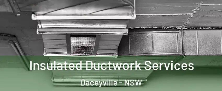Insulated Ductwork Services Daceyville - NSW