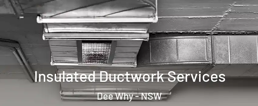 Insulated Ductwork Services Dee Why - NSW
