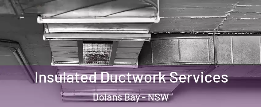 Insulated Ductwork Services Dolans Bay - NSW