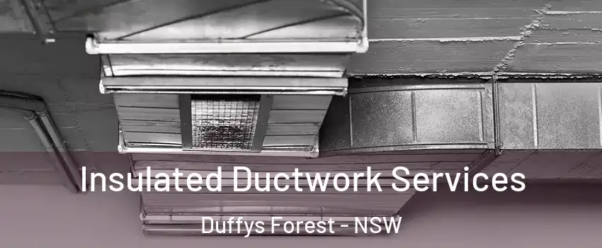 Insulated Ductwork Services Duffys Forest - NSW