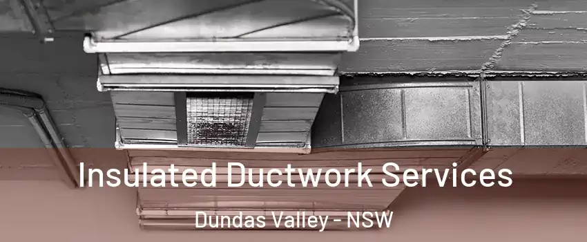 Insulated Ductwork Services Dundas Valley - NSW