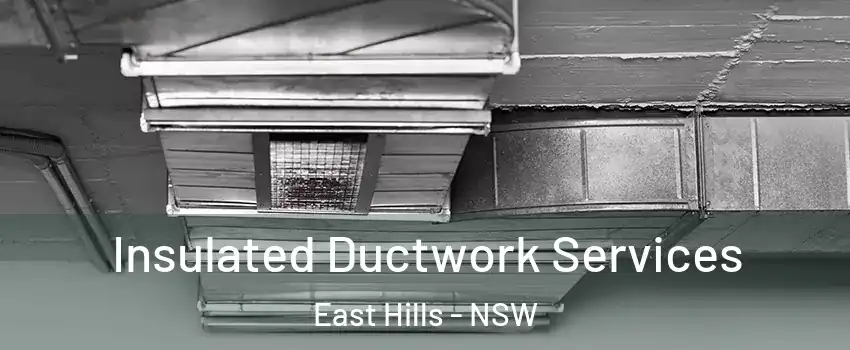  Insulated Ductwork Services East Hills - NSW