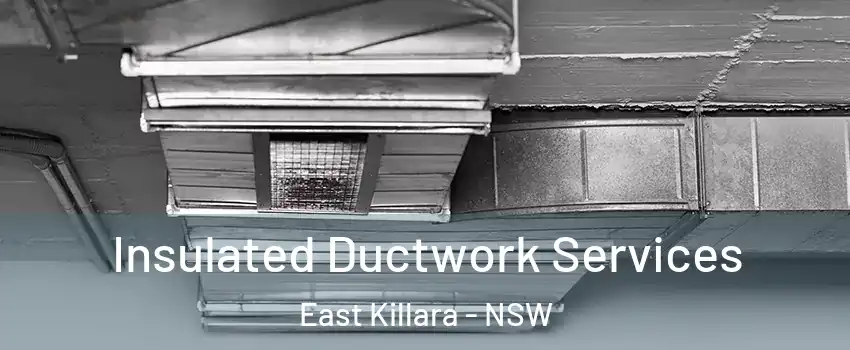 Insulated Ductwork Services East Killara - NSW