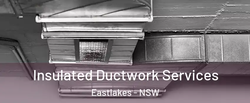 Insulated Ductwork Services Eastlakes - NSW