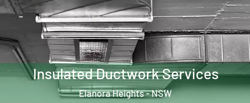 Insulated Ductwork Services Elanora Heights - NSW