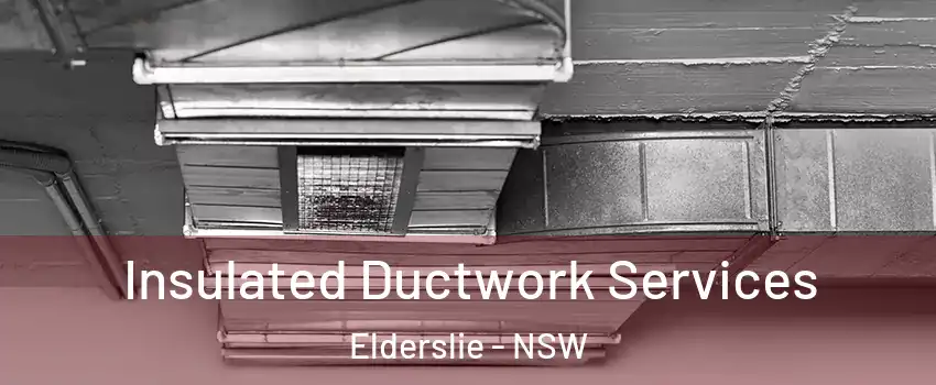 Insulated Ductwork Services Elderslie - NSW
