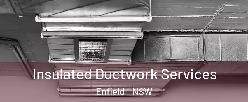 Insulated Ductwork Services Enfield - NSW