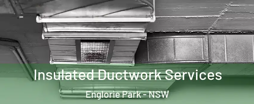 Insulated Ductwork Services Englorie Park - NSW