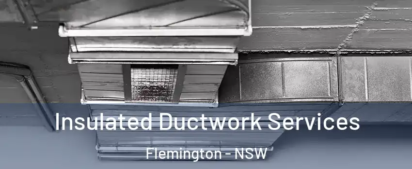 Insulated Ductwork Services Flemington - NSW