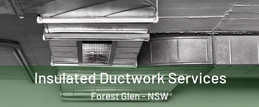 Insulated Ductwork Services Forest Glen - NSW