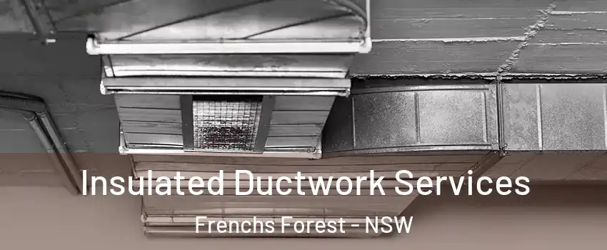 Insulated Ductwork Services Frenchs Forest - NSW