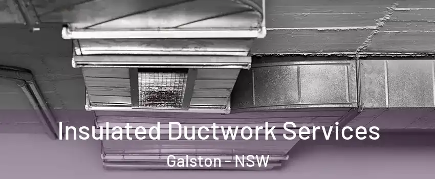 Insulated Ductwork Services Galston - NSW