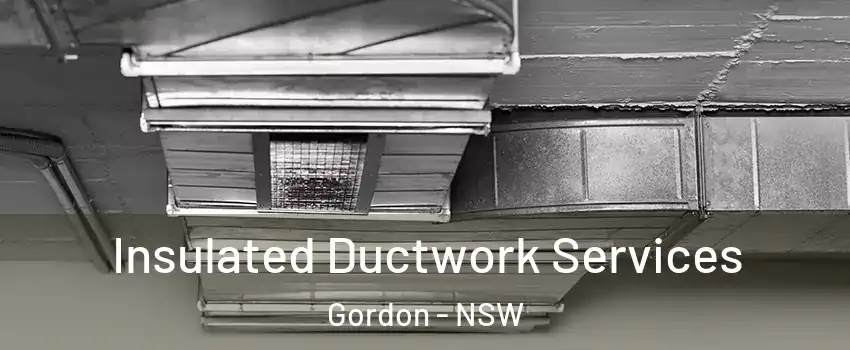 Insulated Ductwork Services Gordon - NSW