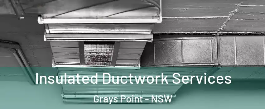 Insulated Ductwork Services Grays Point - NSW