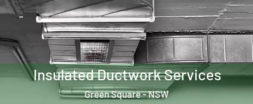 Insulated Ductwork Services Green Square - NSW