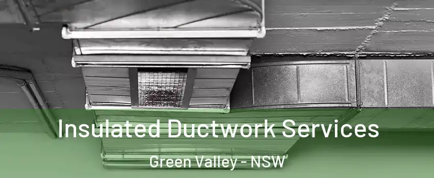 Insulated Ductwork Services Green Valley - NSW