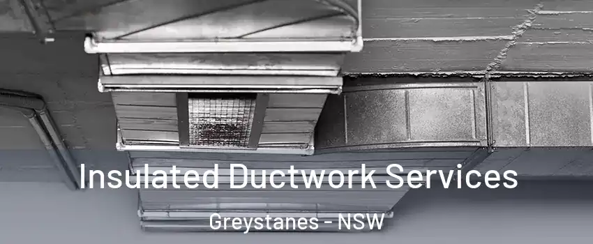  Insulated Ductwork Services Greystanes - NSW