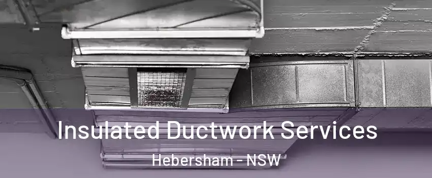 Insulated Ductwork Services Hebersham - NSW