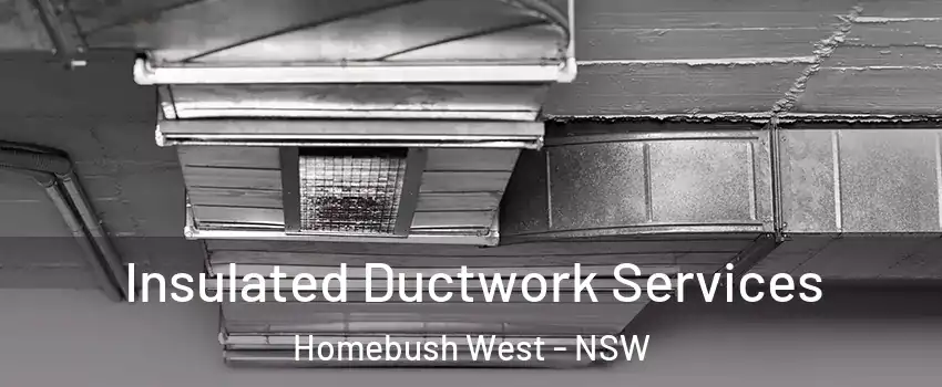 Insulated Ductwork Services Homebush West - NSW