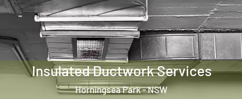 Insulated Ductwork Services Horningsea Park - NSW