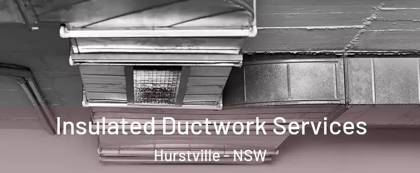 Insulated Ductwork Services Hurstville - NSW