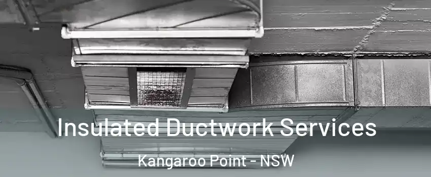 Insulated Ductwork Services Kangaroo Point - NSW