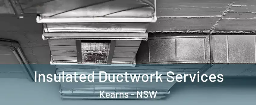 Insulated Ductwork Services Kearns - NSW