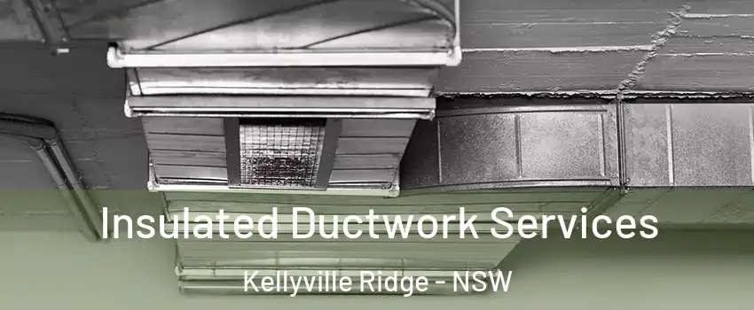 Insulated Ductwork Services Kellyville Ridge - NSW