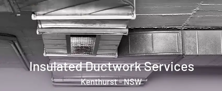 Insulated Ductwork Services Kenthurst - NSW