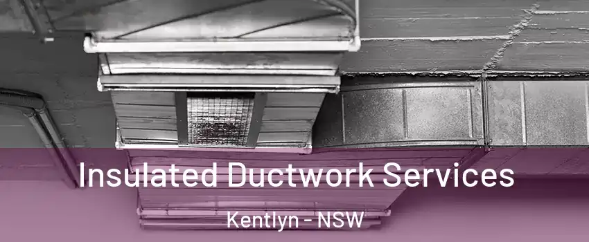 Insulated Ductwork Services Kentlyn - NSW