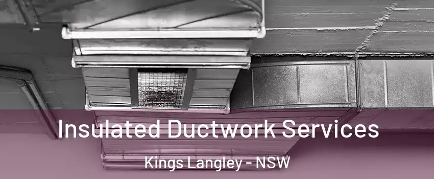 Insulated Ductwork Services Kings Langley - NSW