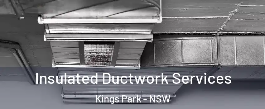 Insulated Ductwork Services Kings Park - NSW
