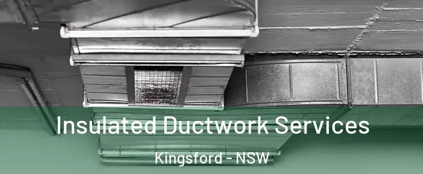 Insulated Ductwork Services Kingsford - NSW