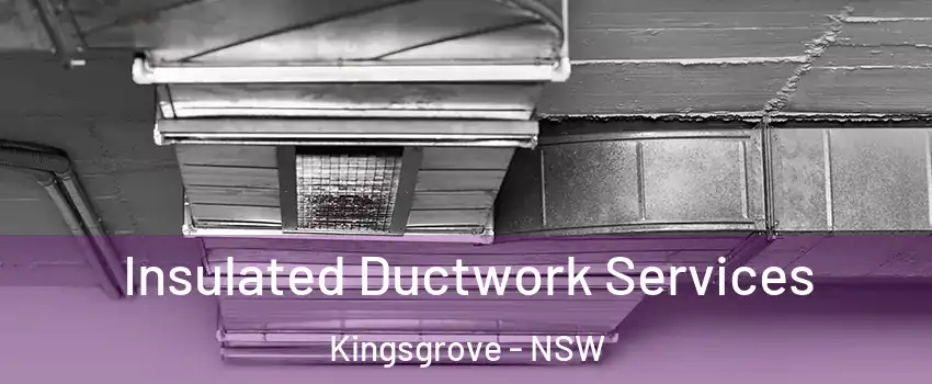 Insulated Ductwork Services Kingsgrove - NSW