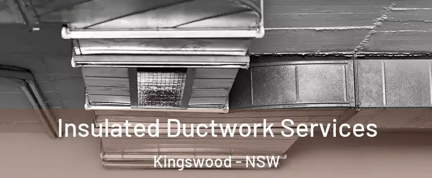 Insulated Ductwork Services Kingswood - NSW