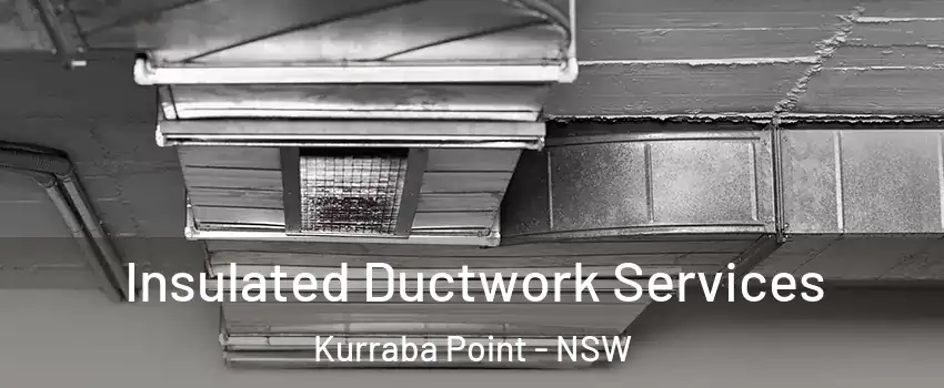 Insulated Ductwork Services Kurraba Point - NSW