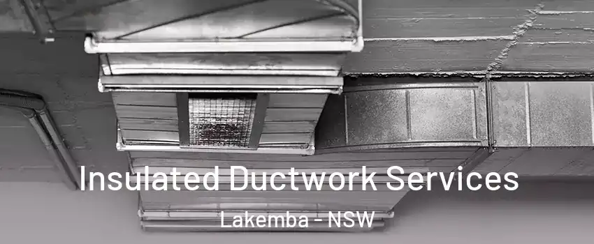 Insulated Ductwork Services Lakemba - NSW