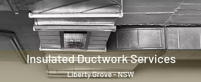 Insulated Ductwork Services Liberty Grove - NSW