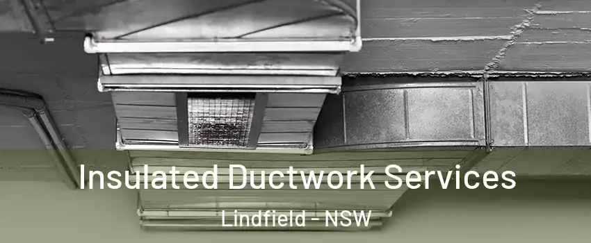  Insulated Ductwork Services Lindfield - NSW