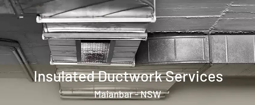 Insulated Ductwork Services Maianbar - NSW