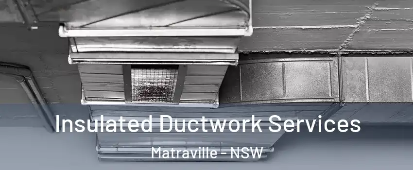 Insulated Ductwork Services Matraville - NSW