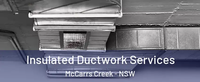 Insulated Ductwork Services McCarrs Creek - NSW