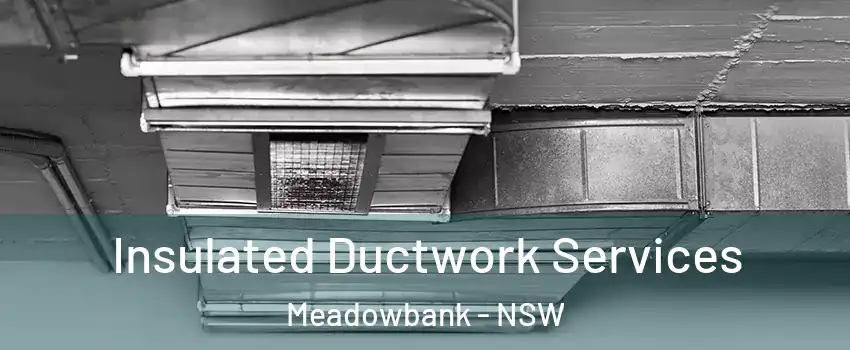 Insulated Ductwork Services Meadowbank - NSW