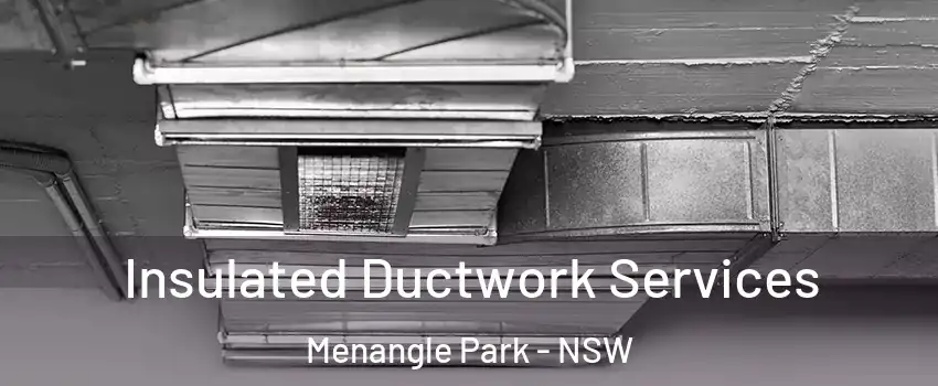 Insulated Ductwork Services Menangle Park - NSW