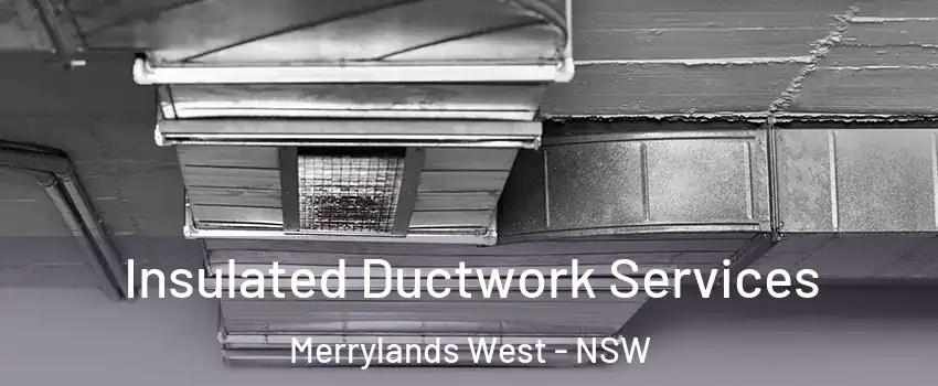 Insulated Ductwork Services Merrylands West - NSW