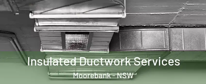 Insulated Ductwork Services Moorebank - NSW