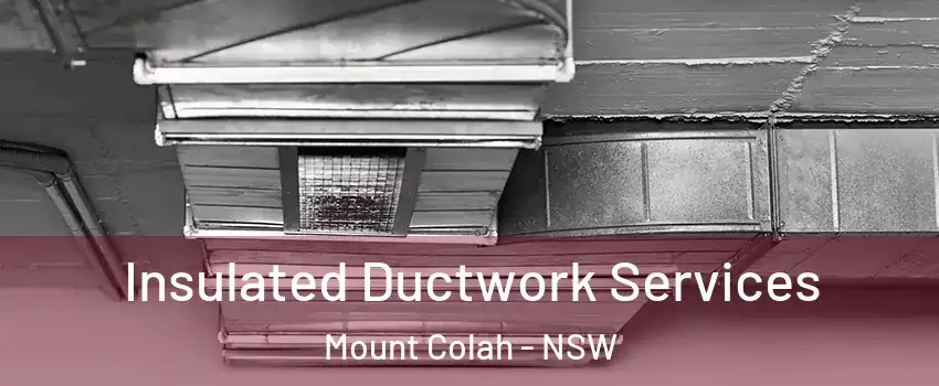Insulated Ductwork Services Mount Colah - NSW