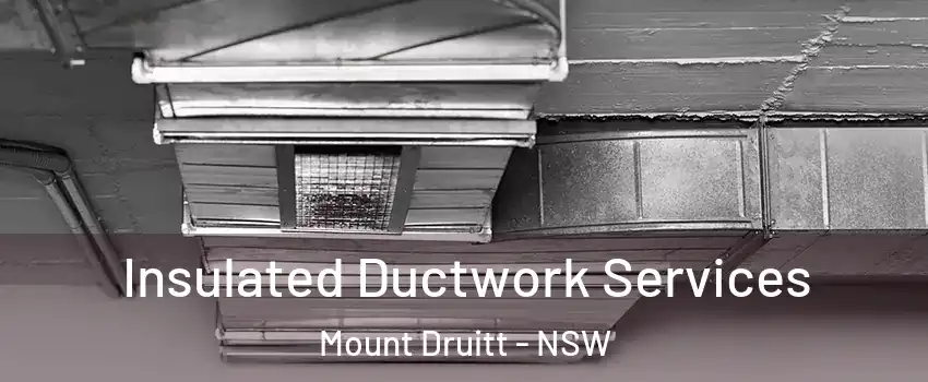 Insulated Ductwork Services Mount Druitt - NSW